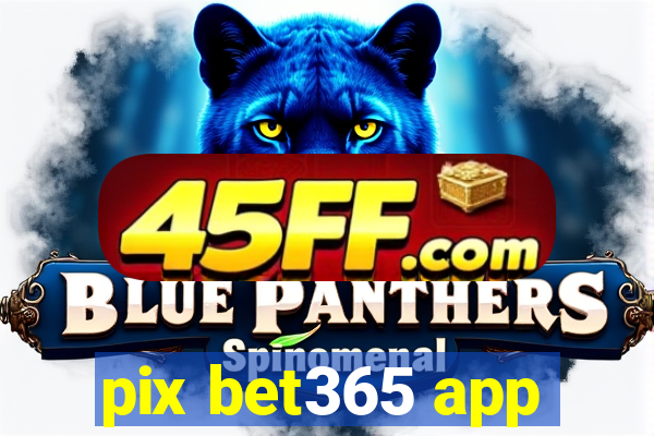 pix bet365 app